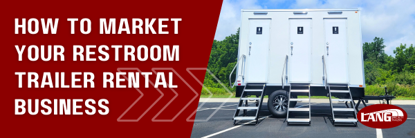 How to Market a Restroom Trailer Rental Business